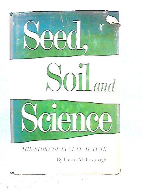 Seed, Soil, and Science: The Story of Eugene D. Funk