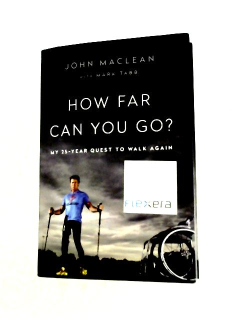 How Far Can You Go?: My 25-Year Quest to Walk Again