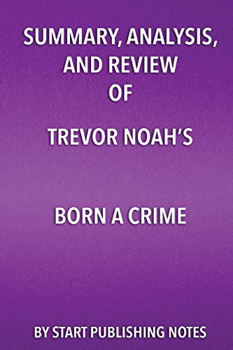 Summary, Analysis, and Review of Trevor Noah's Born a Crime