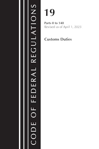 Code of Federal Regulations, Title 19 Customs Duties 0-140 2023