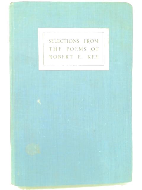 Selections from the Poems of Robert E. Key
