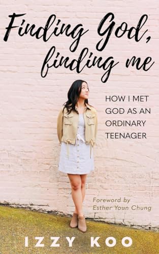 Finding God, Finding Me: How I Met God as an Ordinary Teenager