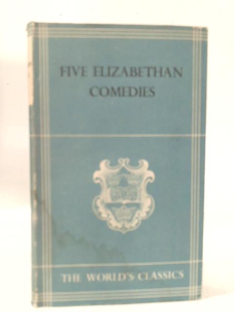 Five Elizabethan Comedies