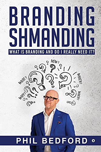 BRANDING SHMANDING: WHAT IS BRANDING AND DO I REALLY NEED IT?