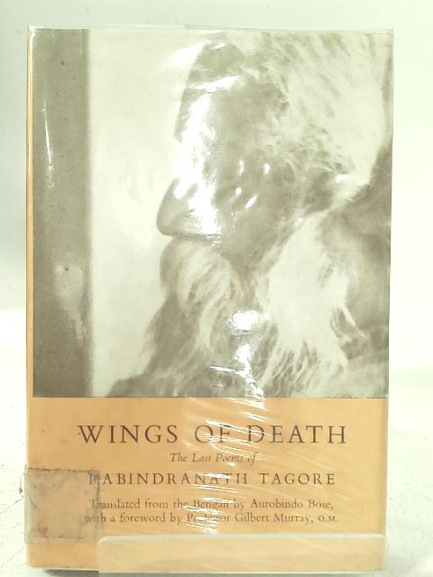 Wings of Death: The Last Poems of Rabindranath Tagore (Wisdom of the East series)