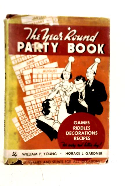The Year 'Round Party Book: Complete Plans for Party Programs Covering the Red Letter Days of Each Month, for Use in Churches, Schools, Camps, Clubs, Fraternal Organizations and Individual Homes