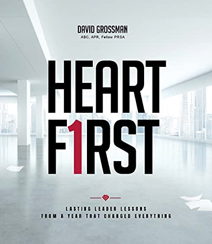 Heart First: Lasting Leader Lessons from a Year that Changed Everything