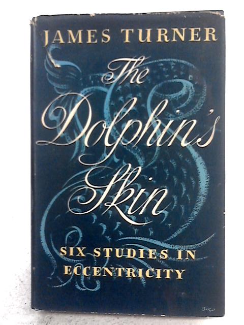 The Dolphin's Skin: Six Studies In Eccentricity