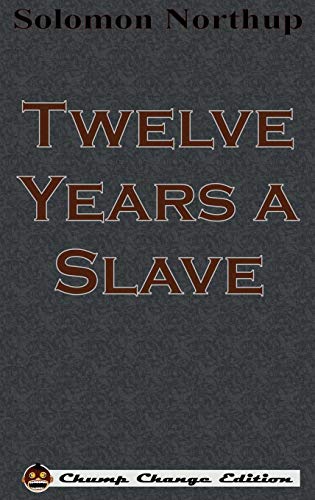 Twelve Years a Slave (Chump Change Edition)