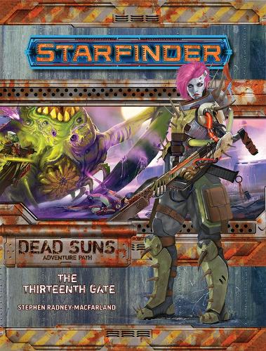 Starfinder Adventure Path: The Thirteenth Gate (Dead Suns 5 of 6)