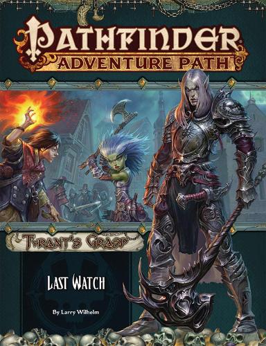 Pathfinder Adventure Path: Last Watch (Tyrants Grasp 3 of 6)