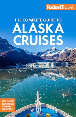 Fodor's The Complete Guide to Alaska Cruises