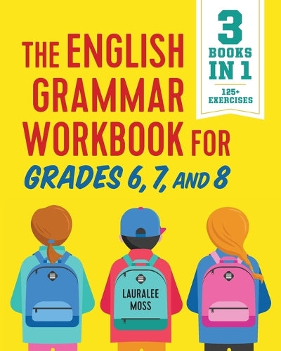 The English Grammar Workbook for Grades 6, 7, and 8