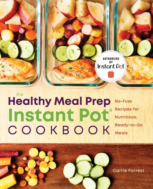 The Healthy Meal Prep Instant Pot Cookbook