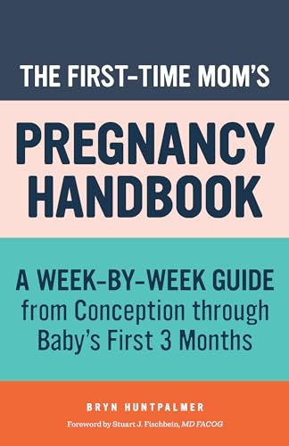 The First-Time Mom's Pregnancy Handbook