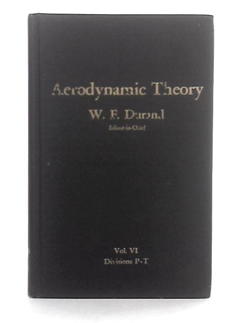 Aerodynamic Theory; A General Review of Progress under a Grant of Guggenheim Fund for the Promotion of Aerodynamics; Volume VI
