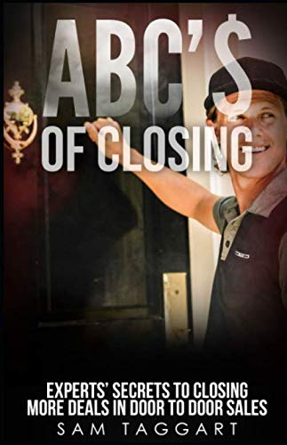 ABC of Closing Experts Secrets To Closing More Deals In Door To Door Sales