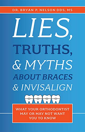 Lies, Truths, & Myths About Braces & Invisalign