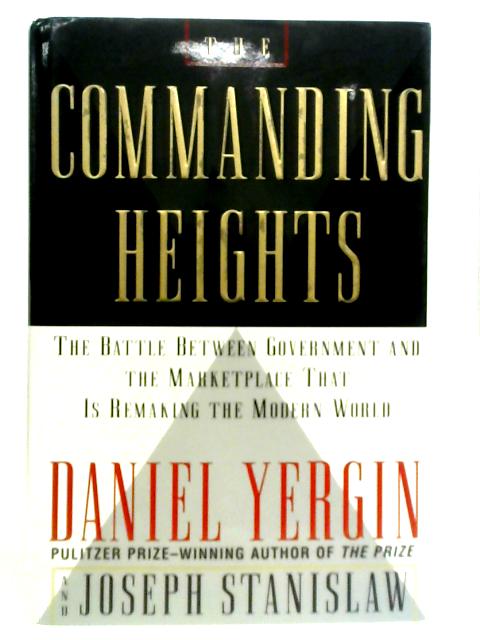 The Commanding Heights: The Battle Between Government and the Marketplace that is Remaking the Modern World