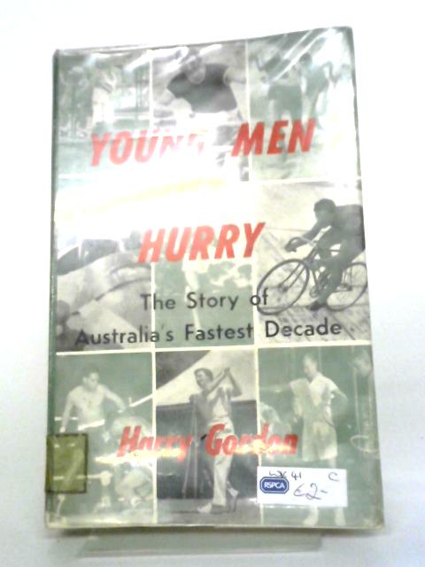 Young Men In A Hurry: The Story Of Australia's Fastest Decade