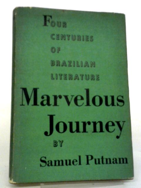 Marvelous Journey: A Survey Of Four Centuries Of Brazilian Writing.