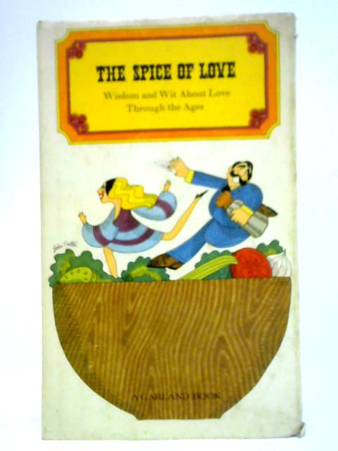 The Spice of Love: Wisdom and Wit About Love Through the Ages