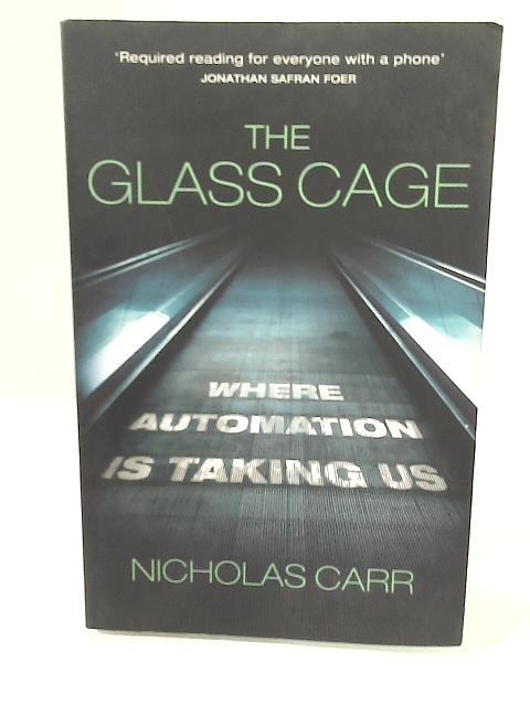 The Glass Cage: Where Automation is Taking Us
