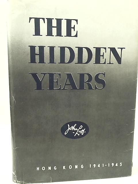 The Hidden Years : Honk Kong 1941-1945