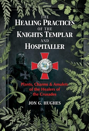 The Healing Practices of the Knights Templar and Hospitaller
