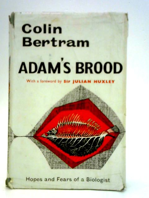 Adam's Brood: Hopes and Fears of a Biologist