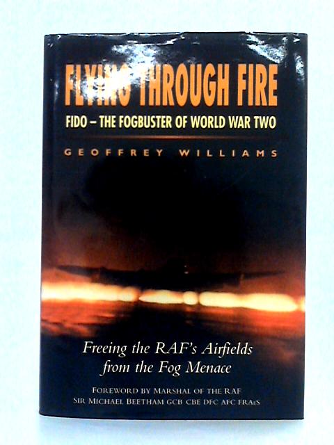 Flying Through Fire: FIDO - The Fog Buster of World War Two (Aviation)