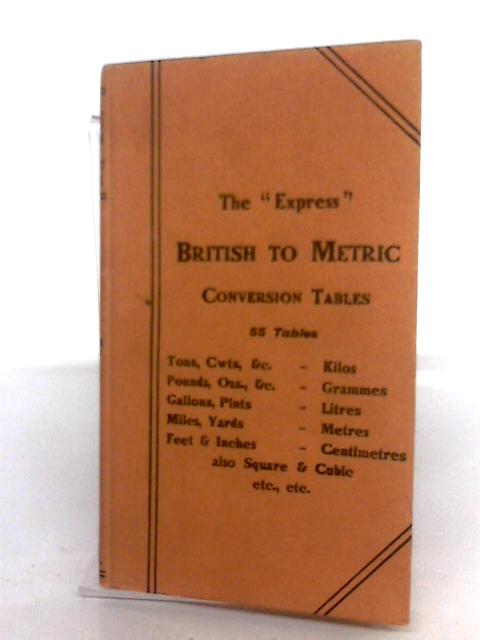 The 'Express' British Into Metric Conversion Tables