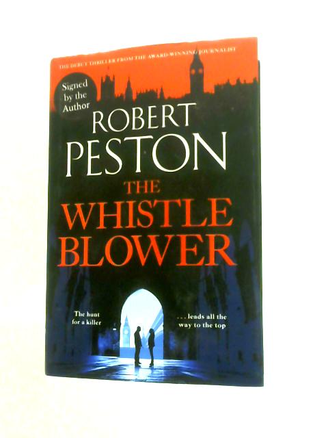 The Whistleblower: the Explosive Thriller From Britain's Top Political Journalist