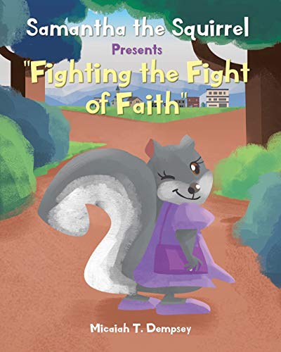 Samantha the Squirrel Presents Fighting the Fight of Faith