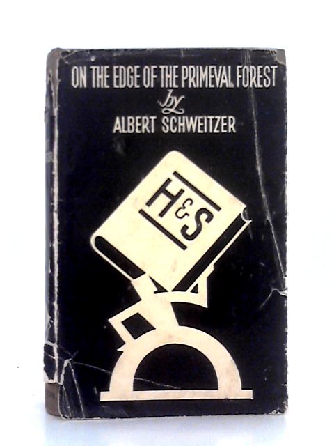 On the Edge of the Primeval Forest , Experiences and Observations of a Doctor in Equatorial Africa