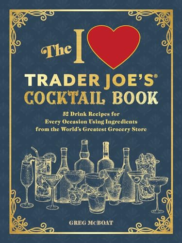 The I Love Trader Joe's(R) Cocktail Book
