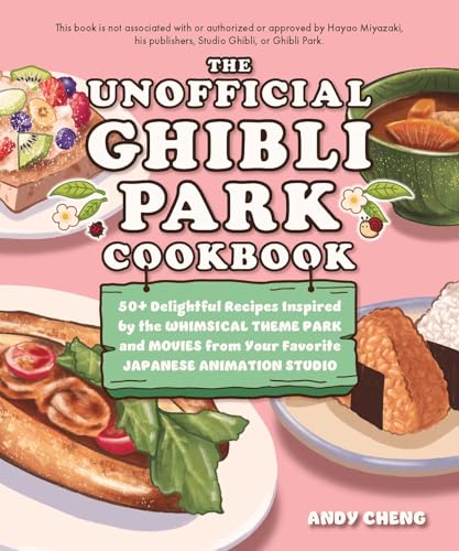 The Unofficial Ghibli Park Cookbook
