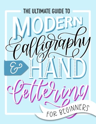 The Ultimate Guide to Modern Calligraphy & Hand Lettering for Beginners
