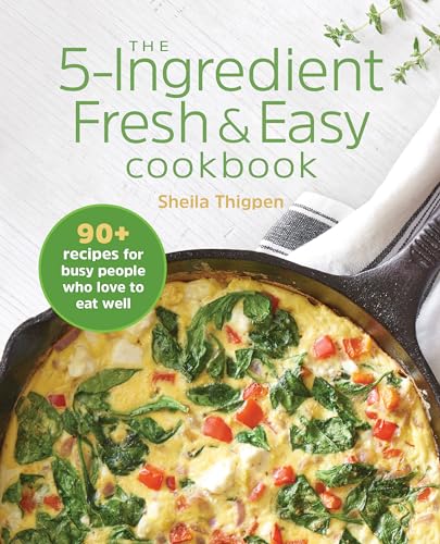 The 5-Ingredient Fresh and Easy Cookbook