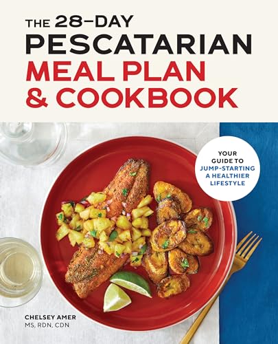 The 28-Day Pescatarian Meal Plan and Cookbook