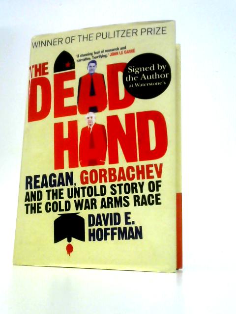 The Dead Hand: Reagan, Gorbachev and the Untold Story of the Cold War Arms Race.
