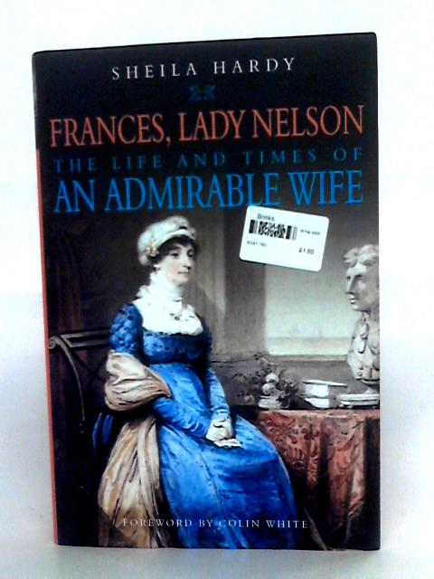 Frances, Lady Nelson: The Life And Times Of An Admirable Wife