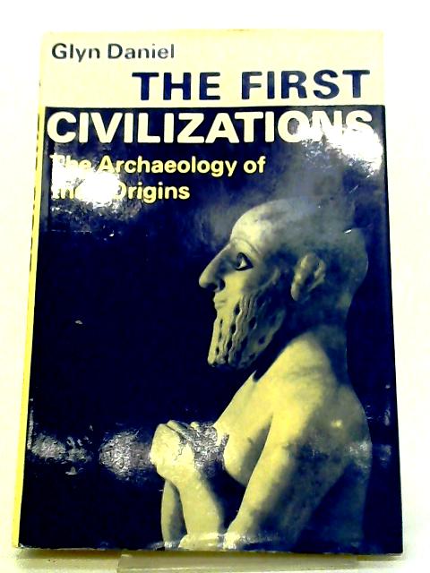 The First Civilizations: The Archaeology Of Their Origins