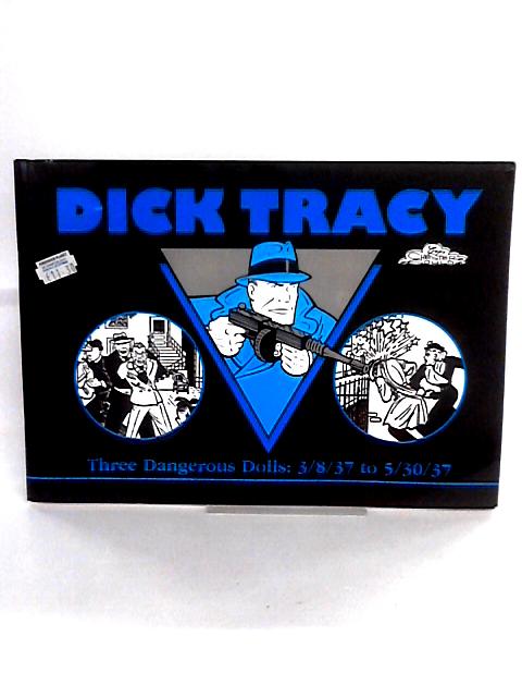 Dick Tracy - Three Dangerous Dolls: 3.8.37 To 30.5.37.
