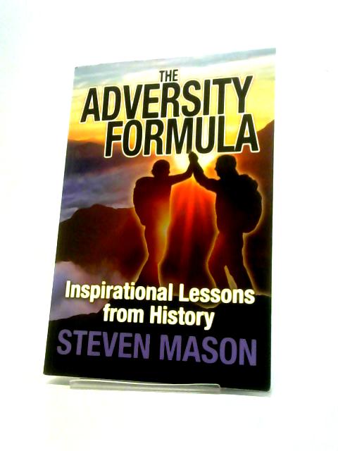 The Adversity Formula: Inspirational Lessons From History - What a Great Idea for a Book and Superbly Executed. There Is So Much to Learn From and So ... Daniel Finkelstein, Columnist, the Times
