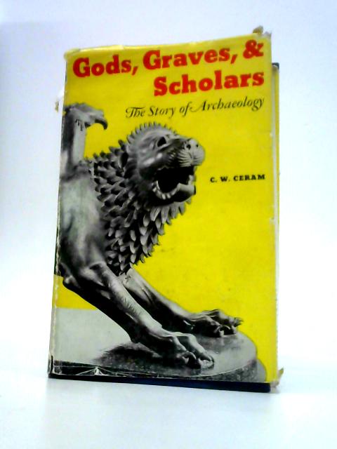 Gods, Graves and Scholars: The Story of Archaeology