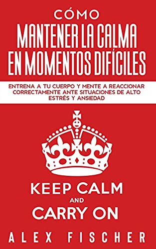 Como Mantener la Calma en Momentos Dificiles