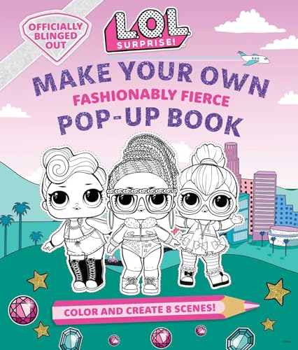 L.O.L. Surprise!: Make Your Own Pop-Up Book: Fashionably Fierce
