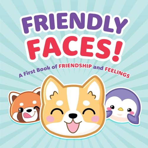 Friendly Faces!: A First Book Friendship and Feelings