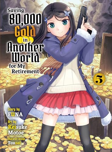 Saving 80,000 Gold in Another World for my Retirement 5 (light novel)